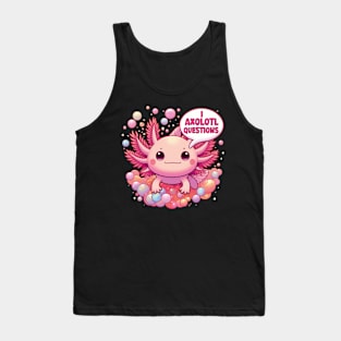 Funny I Axolotl Questions Kawaii Axolotl Saying Pink Axolotl Tank Top